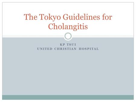 The Tokyo Guidelines for Cholangitis