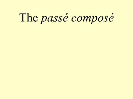 The passé composé. START Is the verb reflexive? START.