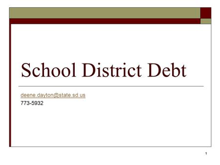 1 School District Debt 773-5932.