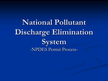National Pollutant Discharge Elimination System -NPDES Permit Process-