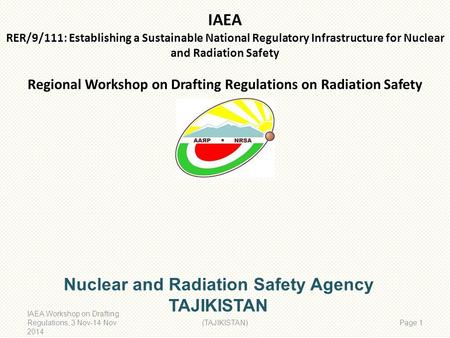 IAEA RER/9/111: Establishing a Sustainable National Regulatory Infrastructure for Nuclear and Radiation Safety Regional Workshop on Drafting Regulations.