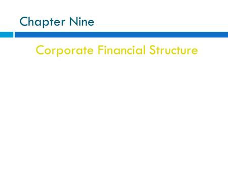 Chapter Nine Corporate Financial Structure. Corporate Finances: Key Terms  Security: a share, participation, or other interest in property or an enterprise.