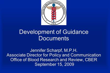 Development of Guidance Documents Jennifer Scharpf, M. P. H