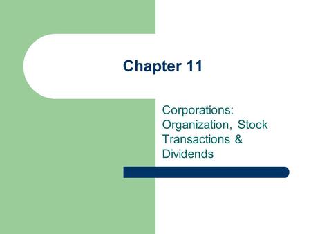 Corporations: Organization, Stock Transactions & Dividends