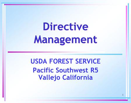 1 Directive Management USDA FOREST SERVICE Pacific Southwest R5 Vallejo California.