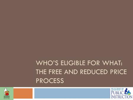 WHO’S ELIGIBLE FOR WHAT: THE FREE AND REDUCED PRICE PROCESS.