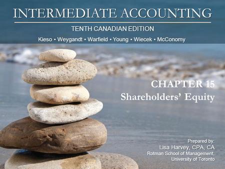 15 SHAREHOLDERS’ EQUITY After studying this chapter, you should be able to: Discuss the characteristics of the corporate form of organization, rights.