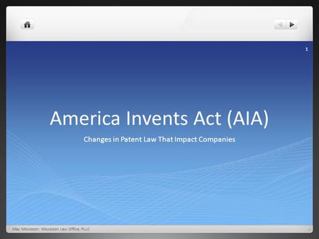America Invents Act (AIA) Changes in Patent Law That Impact Companies May Mowzoon: Mowzoon Law Office, PLLC 1.