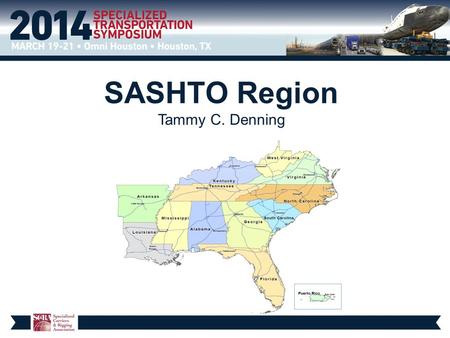 SASHTO Region Tammy C. Denning. What is new or proposed for the states of the SASHTO region?
