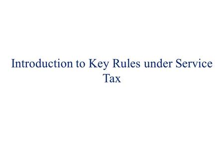 Introduction to Key Rules under Service Tax. Agenda 2 Service Tax Rules, 1994 Point of Taxation Rules, 2011 Place of Provision of Services Rules, 2012.