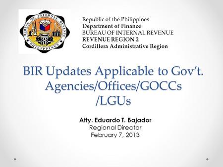 BIR Updates Applicable to Gov’t. Agencies/Offices/GOCCs /LGUs