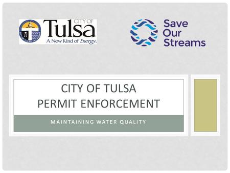 MAINTAINING WATER QUALITY CITY OF TULSA PERMIT ENFORCEMENT.