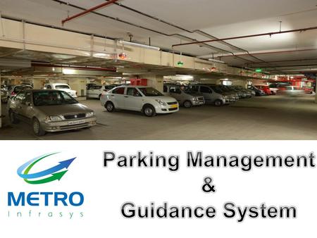 Metro Parking Systems Parking Guidance System :  This system is meant for guiding the commuter toward an available parking slot.  Displays the number.