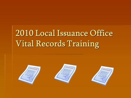2010 Local Issuance Office Vital Records Training.