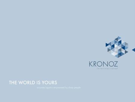 >Background Kronoz has achieved its success by partnering with its clients to develop customized solutions to complex domestic and international import.