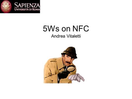 5Ws on NFC Andrea Vitaletti. Overview What Where Why When Who 5Ws.