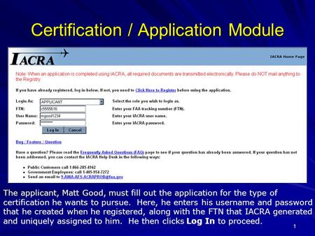 1 Certification / Application Module The applicant, Matt Good, must fill out the application for the type of certification he wants to pursue. Here, he.