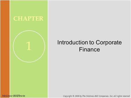 McGraw-Hill/Irwin Copyright © 2008 by The McGraw-Hill Companies, Inc. All rights reserved CHAPTER 1 Introduction to Corporate Finance.