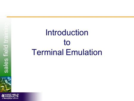 Sales field training Introduction to Terminal Emulation.