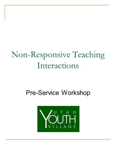 Non-Responsive Teaching Interactions Pre-Service Workshop.