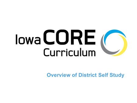 Overview of District Self Study. Objectives To understand specific aspects of the District Self Study: A.Purpose and use B.Recommended Practices C.Content: