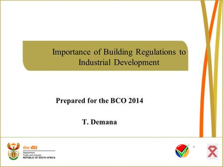 Importance of Building Regulations to Industrial Development Prepared for the BCO 2014 T. Demana.