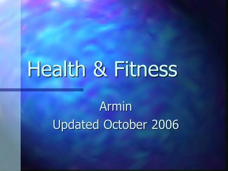 Health & Fitness Armin Updated October 2006. Ingredients A Healthy Diet A Healthy Diet Workout Workout Moderation & Consistency Moderation & Consistency.