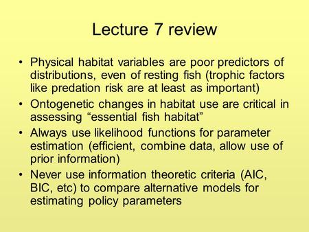 Lecture 7 review Physical habitat variables are poor predictors of distributions, even of resting fish (trophic factors like predation risk are at least.