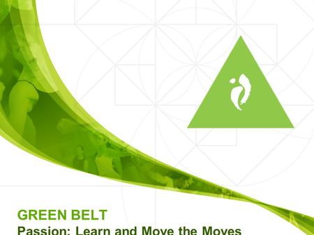 GREEN BELT Passion: Learn and Move the Moves. Song 1: Come To Me Heel Lead Closed Stance Open Stance “A” Stance Whole Foot Cat Stance Sumo Stance Sink.