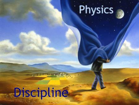 Physics Discipline The Rules How to survive in the PHYSICS desert.