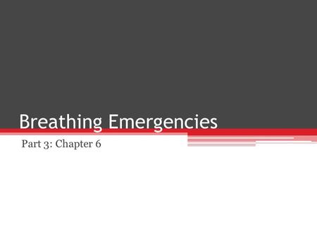Breathing Emergencies Part 3: Chapter 6. The Basic’s What is breathing? This is the process which oxygen is transferred into your blood The oxygen is.