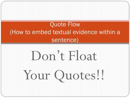 Quote Flow (How to embed textual evidence within a sentence)