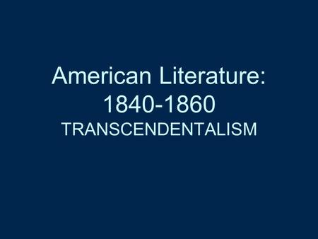American Literature: TRANSCENDENTALISM