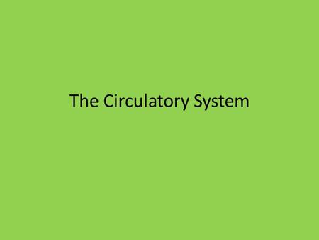 The Circulatory System. Function of the Circulatory System Deliver oxygenated blood to cells – Oxygen and other chemicals diffuse out of the blood cells.