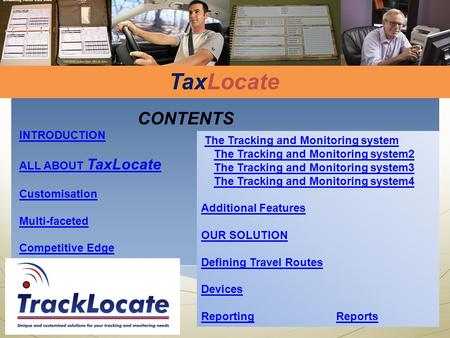 CONTENTS INTRODUCTION ALL ABOUT TaxLocate Customisation Multi-faceted Competitive Edge The Tracking and Monitoring system The Tracking and Monitoring system2.