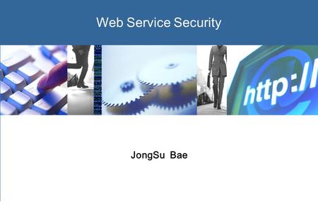 0 Web Service Security JongSu Bae. 1  Introduction 2. Web Service Security 3. Web Service Security Mechanism 4. Tool Support 5. Q&A  Contents.