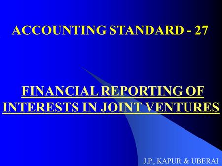 FINANCIAL REPORTING OF INTERESTS IN JOINT VENTURES
