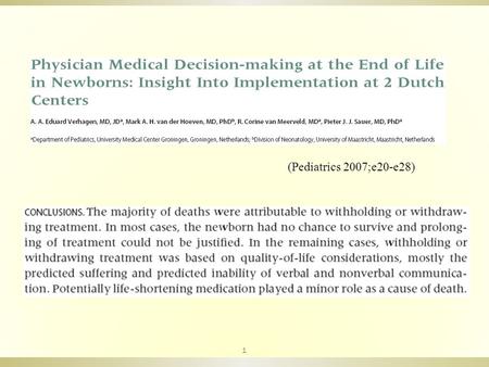 (Pediatrics 2007;e20-e28) 1. Medical End of Life decisions was defined as medical decisions with the effect or the probable effect that death was hastened.