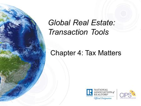 Global Real Estate: Transaction Tools Chapter 4: Tax Matters.