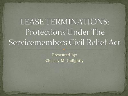 Presented by: Chelsey M. Golightly. The Servicemembers Civil Relief Act (SCRA), 50 App. U.S.C.A. § 535, provides a wide range of protections for individuals.