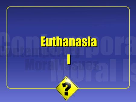 Euthanasia Euthanasia I I.