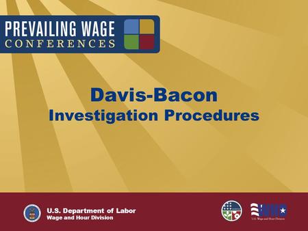 U.S. Department of Labor Wage and Hour Division Davis-Bacon Investigation Procedures.