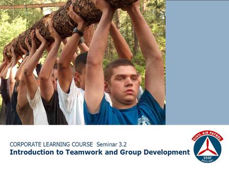 CORPORATE LEARNING COURSE Seminar 3.2 Introduction to Teamwork and Group Development.