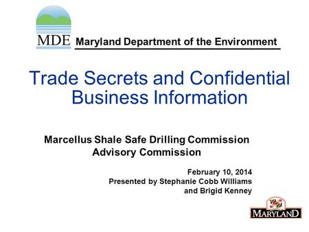 Maryland Department of the Environment Trade Secrets and Confidential Business Information Marcellus Shale Safe Drilling Commission Advisory Commission.