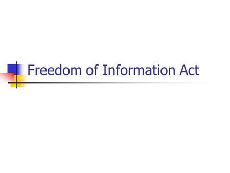 Freedom of Information Act. Key Documents President Johnson’s Proclamation on the signing of the original act in 1967Proclamation The Congressional Guide.