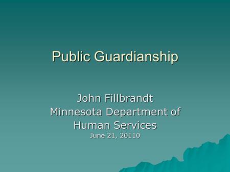 John Fillbrandt Minnesota Department of Human Services June 21, 20110