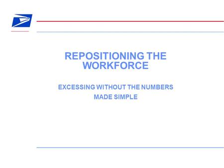 1 REPOSITIONING THE WORKFORCE EXCESSING WITHOUT THE NUMBERS MADE SIMPLE.