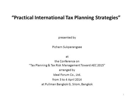 “Practical International Tax Planning Strategies” presented by Picharn Sukparangsee at the Conference on “Tax Planning & Tax Risk Management Toward AEC.