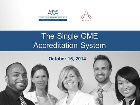 The Single GME Accreditation System October 16, 2014.