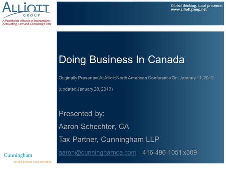 Doing Business In Canada Originally Presented At Alliott North American Conference On: January 11, 2012 (updated January 28, 2013) Presented by: Aaron.